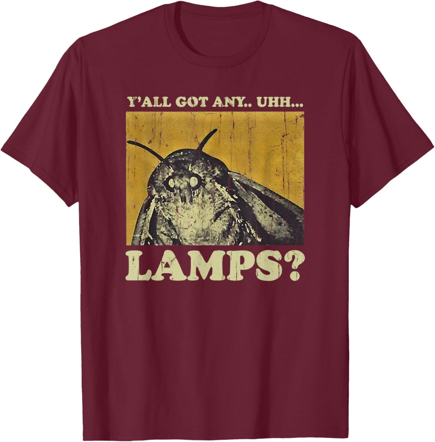 Y'all Got Any Uhh... Lamps, Funny Meme T-Shirt - T-Shirt | Maroon