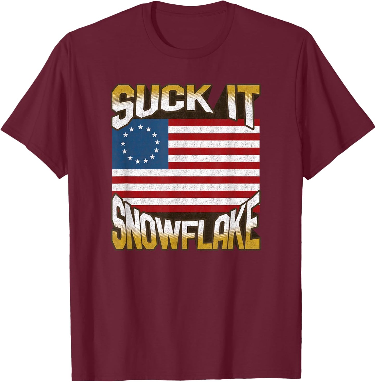 Anti Liberal 1776 Betsy Ross Flag Shirt Suck It Snowflake T-Shirt - T-Shirt | Maroon