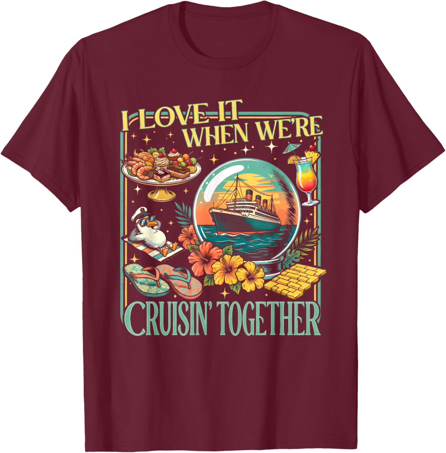 Cruise Shirts 2026 I Love it When We're Cruisin' Together T-Shirt - T-Shirt | Maroon