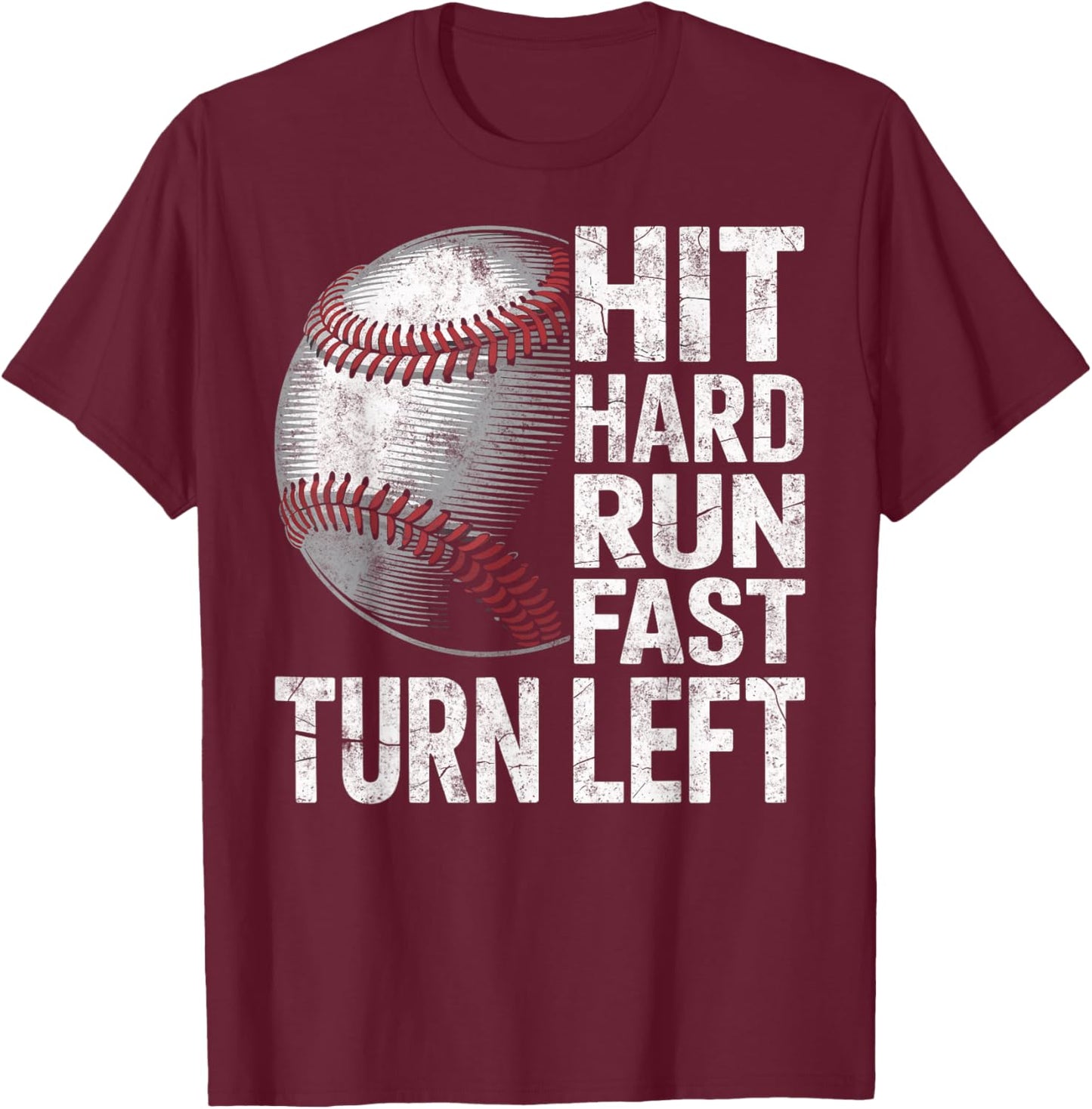 Hit Hard Run Fast Turn Left Baseball Player Coach Fan Sport T-Shirt - T-Shirt | Maroon