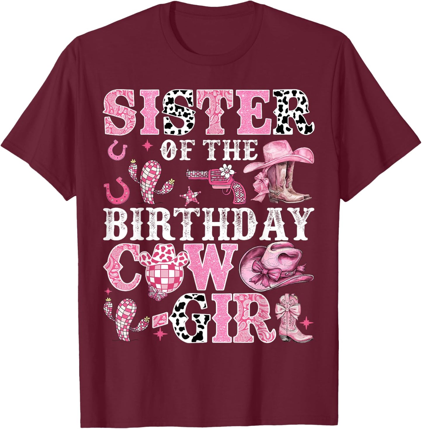 Sister Of The Birthday Cow-Girl Rodeo Cow Girl Birthday T-Shirt - T-Shirt | Maroon
