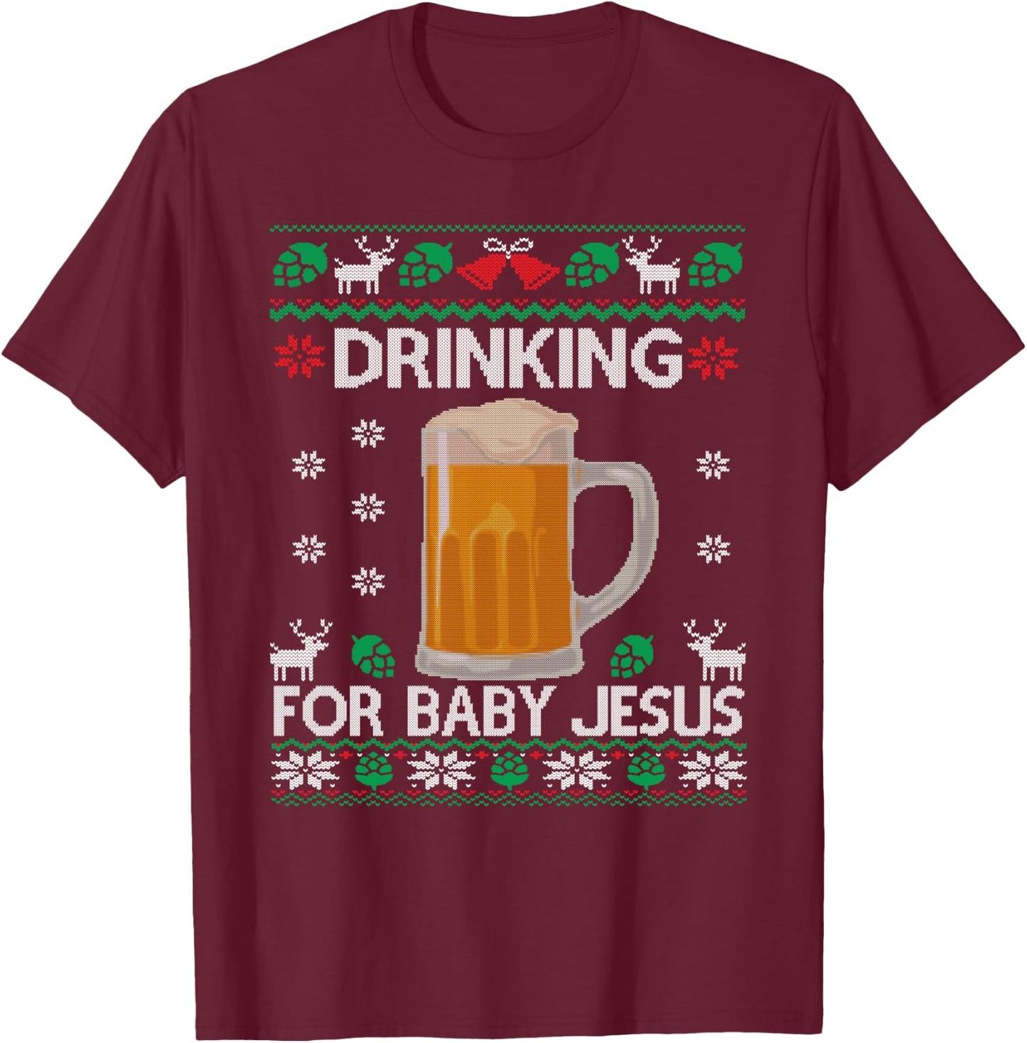 Drinking for Baby Jesus Beer Lover Christian Ugly Christmas T-Shirt - T-Shirt | Maroon