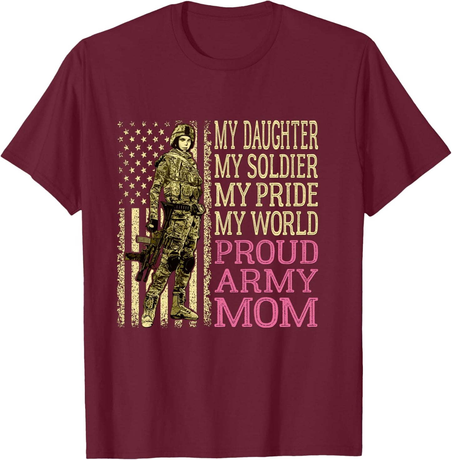 My Daughter My Soldier Hero Proud Army Mom Military Mother T-Shirt - T-Shirt | Maroon
