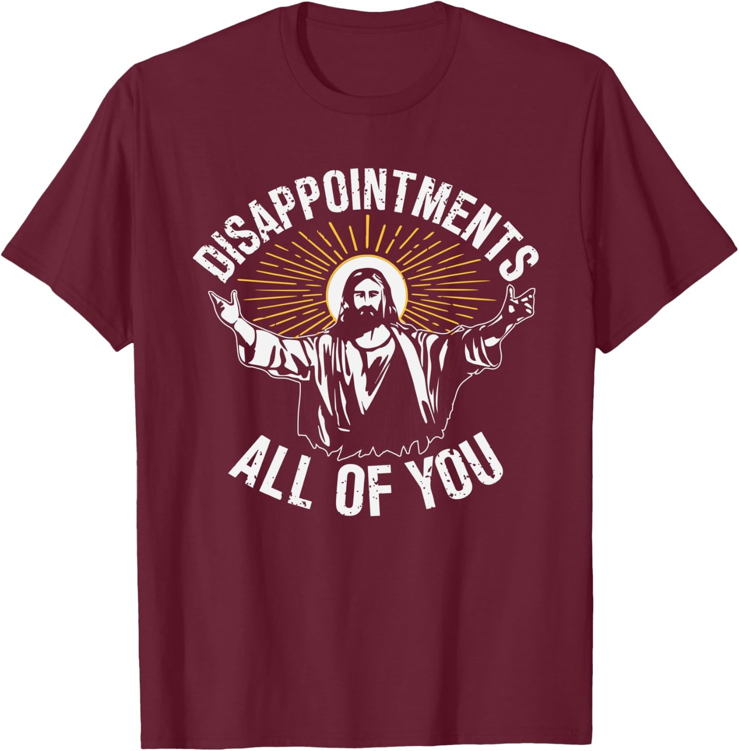 Disappointments Sarcastic All Of You Graphic Women T-Shirt - T-Shirt | Maroon
