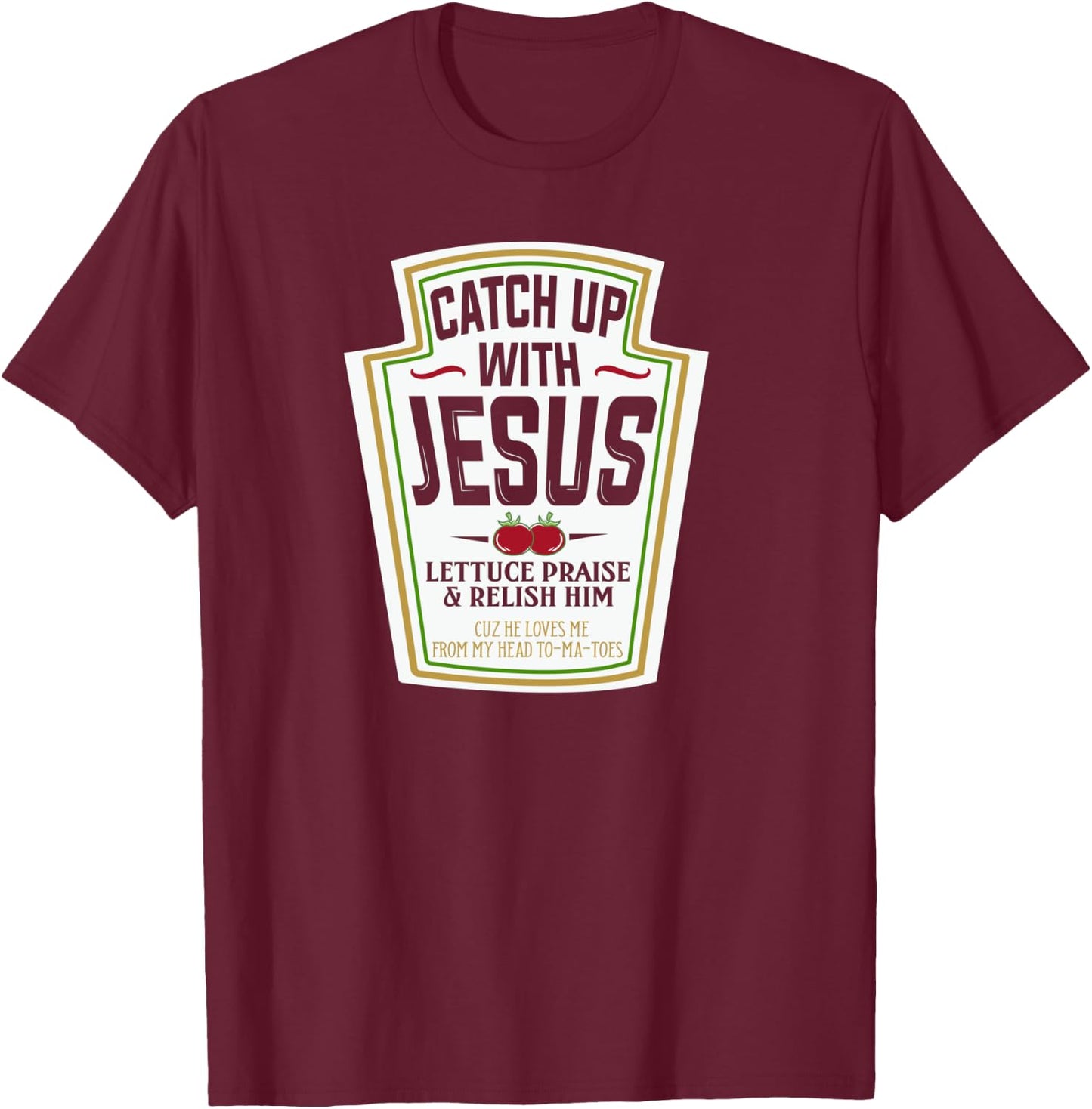 Religious Gift Catch Up With Jesus Funny Christian Gifts T-Shirt - T-Shirt | Maroon