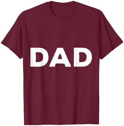 Shirt That Says Dad T-Shirt - T-Shirt | Maroon