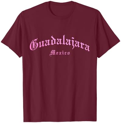 Guadalajara Jalisco Mexico Vintage Old School English Font T-Shirt - T-Shirt | Maroon
