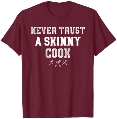 NEVER TRUST A SKINNY COOK Funny BBQ PITMASTER Gift T-Shirt - T-Shirt | Maroon