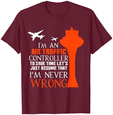 I'm An Air Traffic Controller - I'm Never Wrong T-Shirt - T-Shirt | Maroon