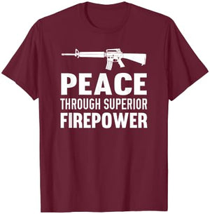 Peace Through Superior Firepower Assault Rifle 2nd Amendment T-Shirt - T-Shirt | Maroon