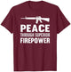 Peace Through Superior Firepower Assault Rifle 2nd Amendment T-Shirt - T-Shirt | Maroon