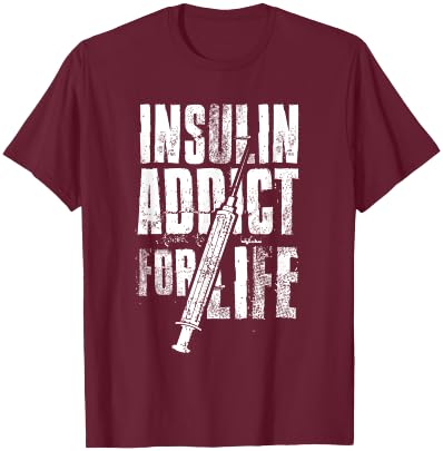 Insulin Addict For Life Funny Shirt For Diabetics T-Shirt - T-Shirt | Maroon