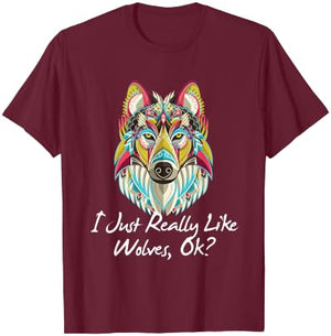 Funny Wolf Shirt Really Like Wolves Wolf Biologist Gift T-Shirt - T-Shirt | Maroon