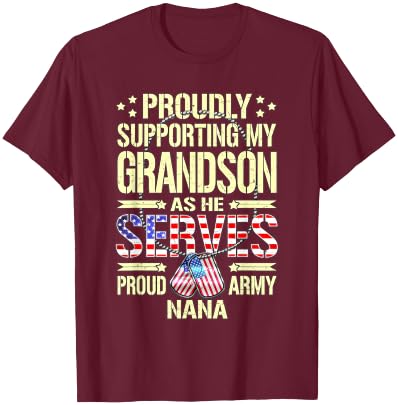 Supporting My Grandson As He Serves - Proud Army Nana Shirt T-Shirt - T-Shirt | Maroon