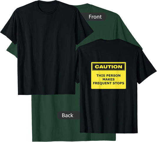 CAUTION Frequent Stops Funny T-Shirt - T-Shirt | Forest