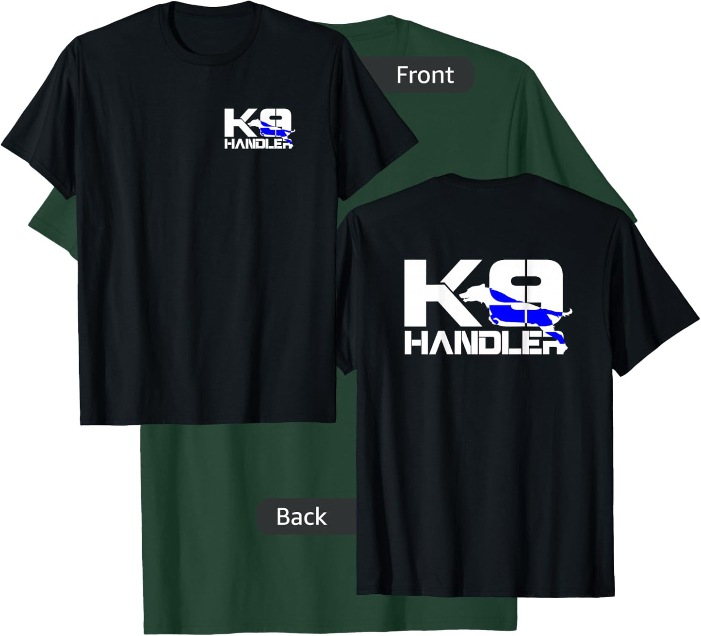 K-9 Handler Police LEO Off Duty Cops Law Enforcement T-Shirt - T-Shirt | Forest