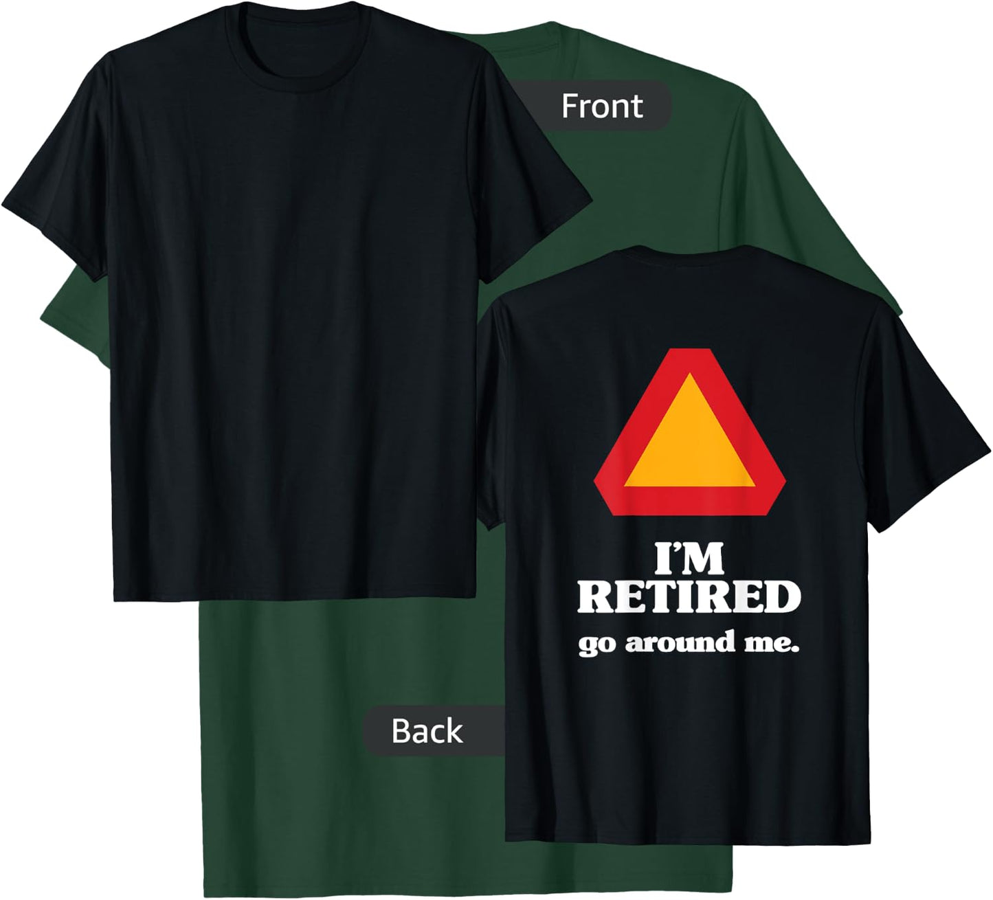 I'm Retired, Go Around Me, Retirement Gag Gift, Funny Retire T-Shirt - T-Shirt | Forest
