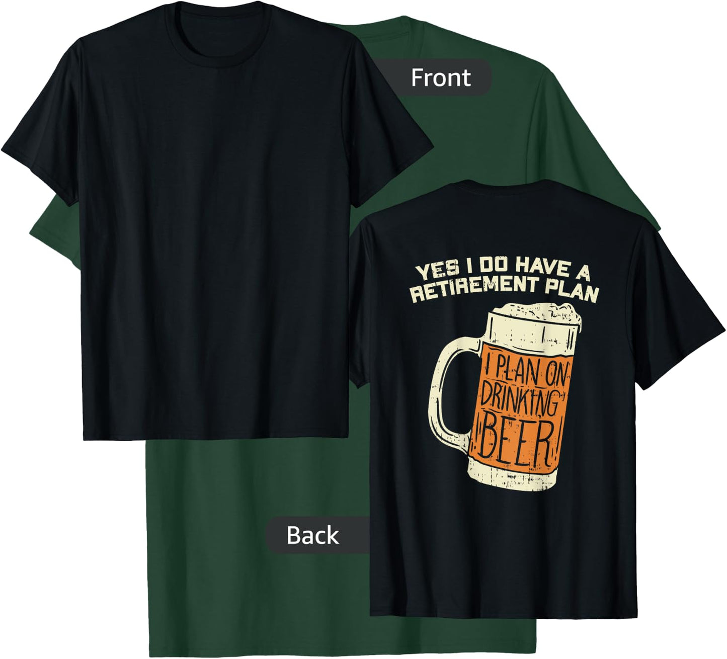 Yes I Do Have A Retirement Plan Beer Drinking T-Shirt - T-Shirt | Forest