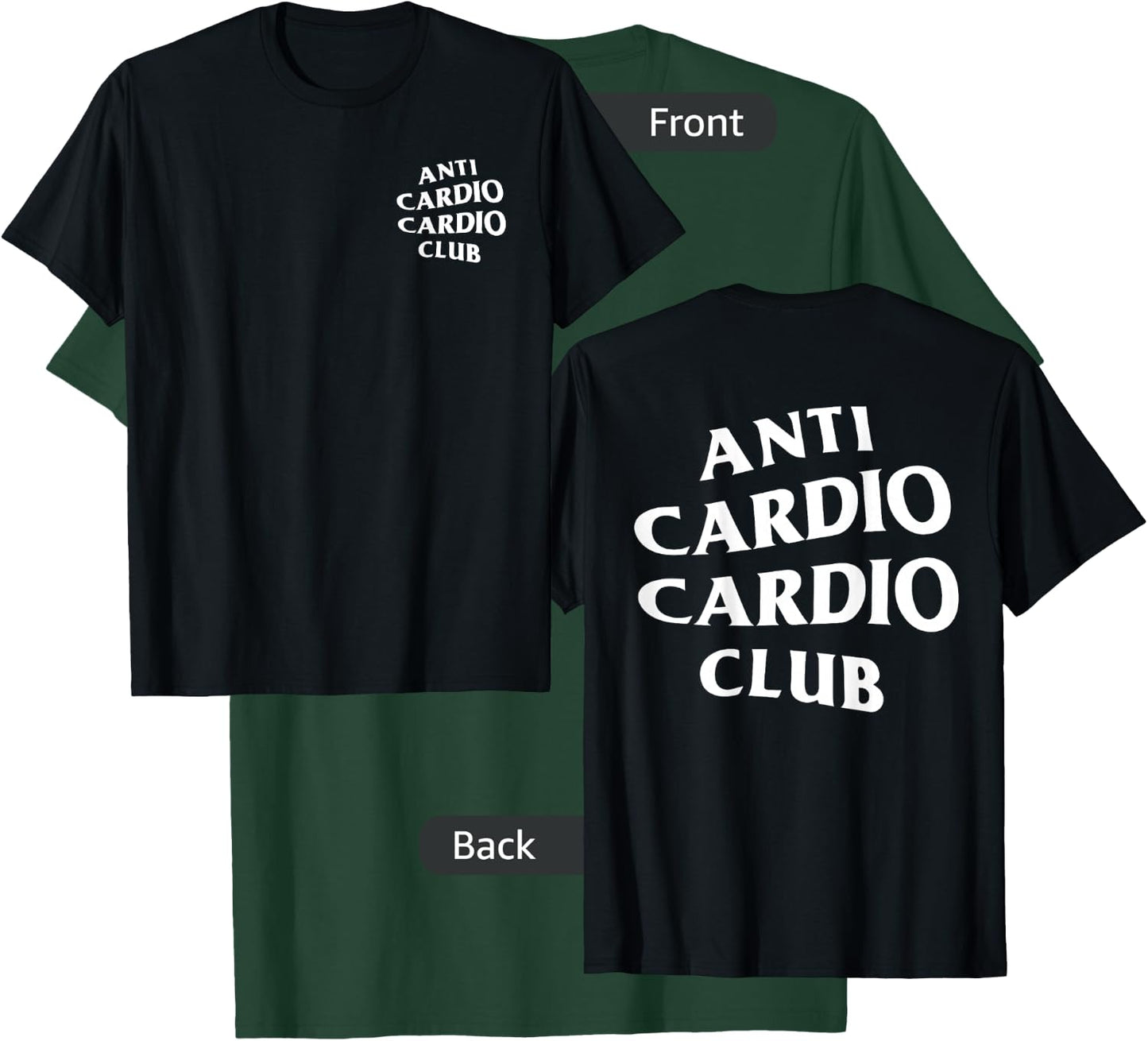 Anti Cardio Cardio Club: White Logo (Front + Back Design) T-Shirt - T-Shirt | Forest