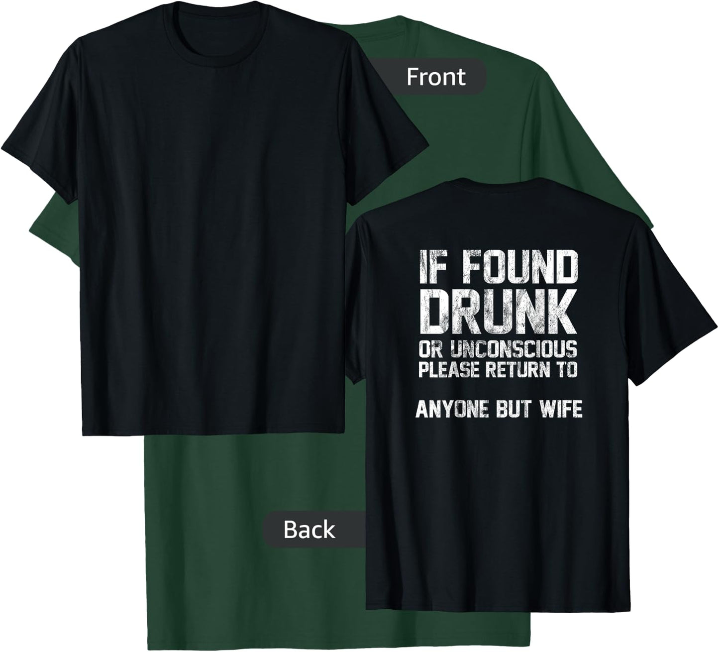 If Found Drunk Or Unconscious Return To Anyone But Wife T-Shirt - T-Shirt | Forest