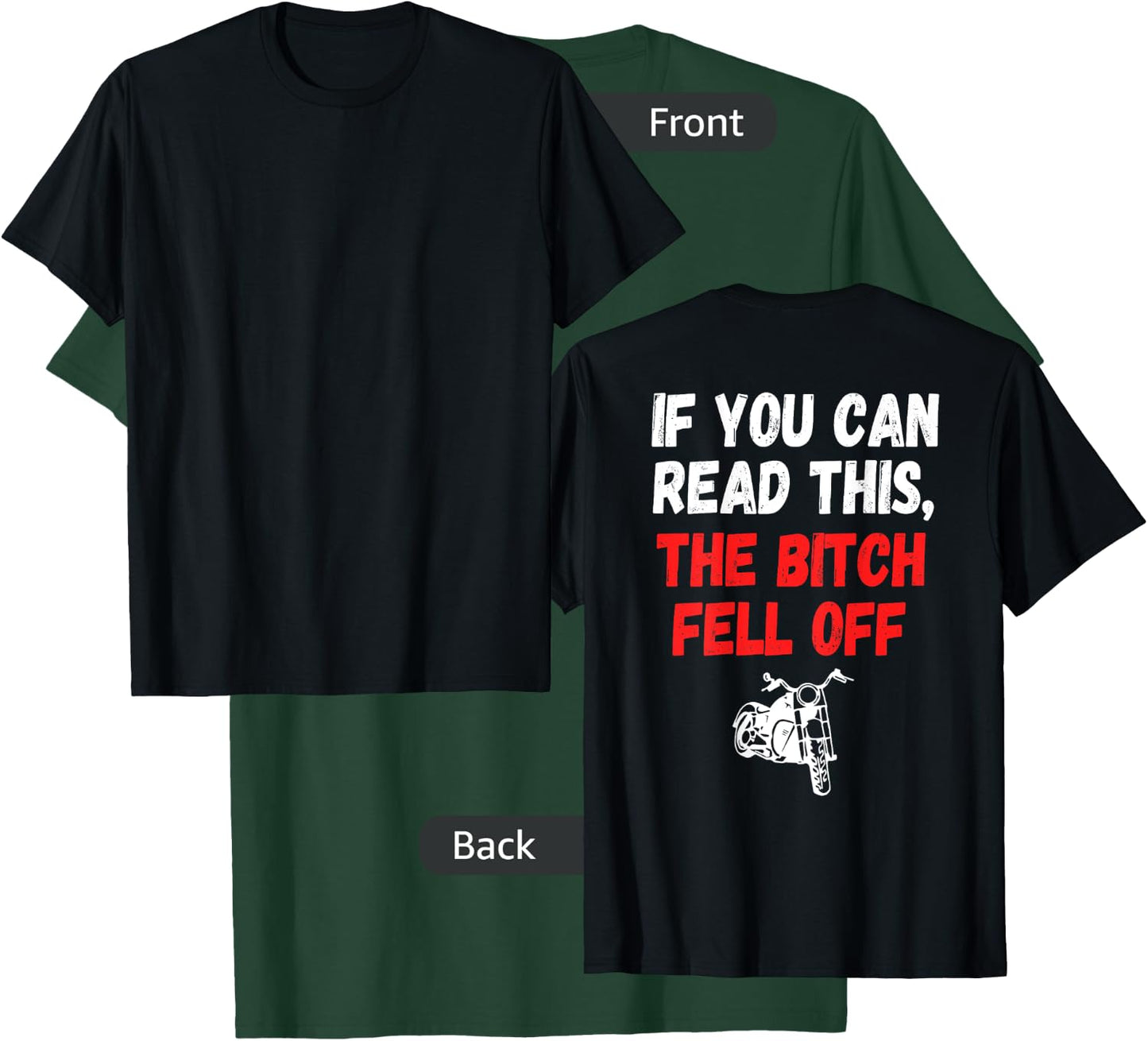 Printed on Back-If You Can Read This The Bitch Fell Off T-Shirt - T-Shirt | Forest
