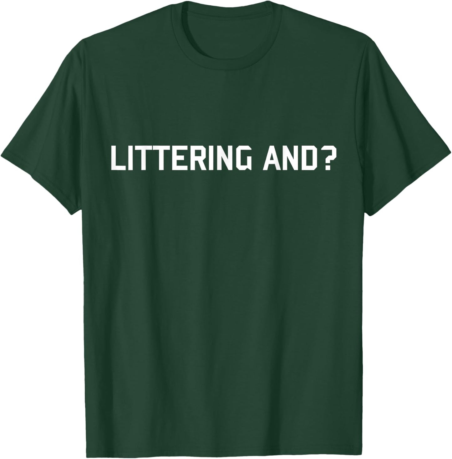 Littering and T-Shirt - T-Shirt | Forest