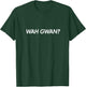 Wah Gwaan Jamaica, Jamaican, Jamaica slang T-Shirt - T-Shirt | Forest