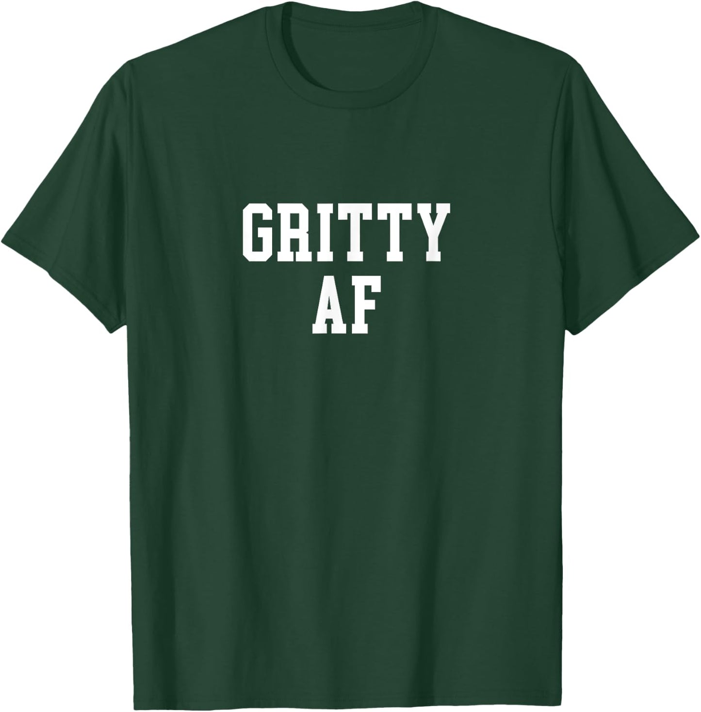 Gritty AF T-Shirt - T-Shirt | Forest