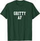 Gritty AF T-Shirt - T-Shirt | Forest