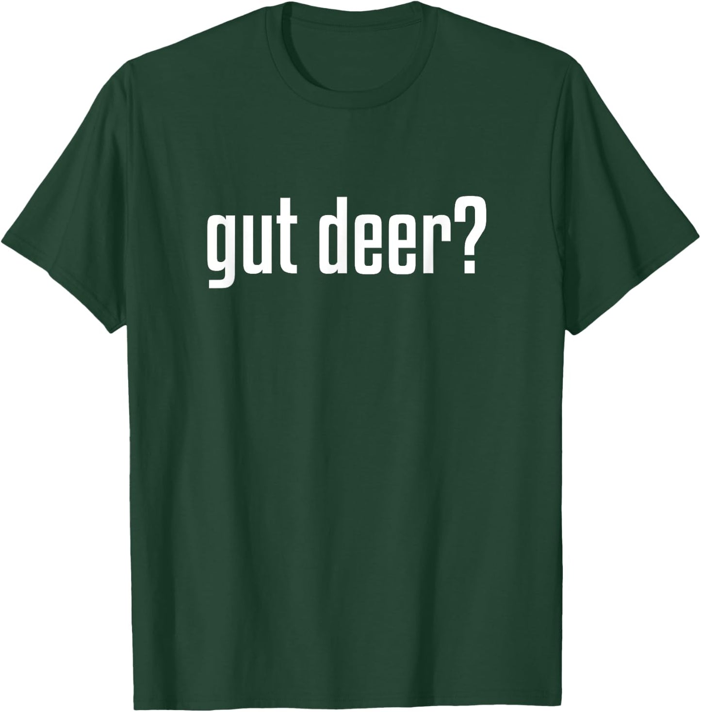 Gut Deer? : Deer Hunting Season T-Shirt - T-Shirt | Forest