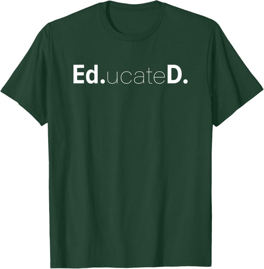 Funny Ed.D. EdD Ed.ucateD. Doctoral Graduate Student T Shirt T-Shirt - T-Shirt | Forest