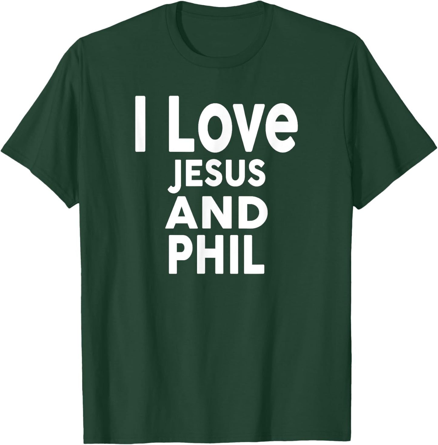 I Love Jesus and PHIL Name Phil T-Shirt - T-Shirt | Forest