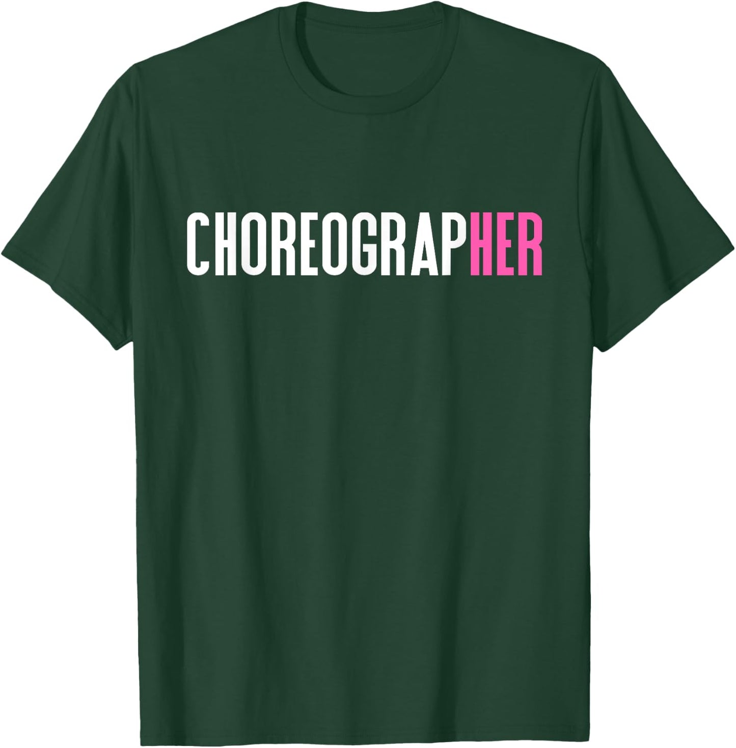 Choreographer Choreographers T-Shirt - T-Shirt | Forest