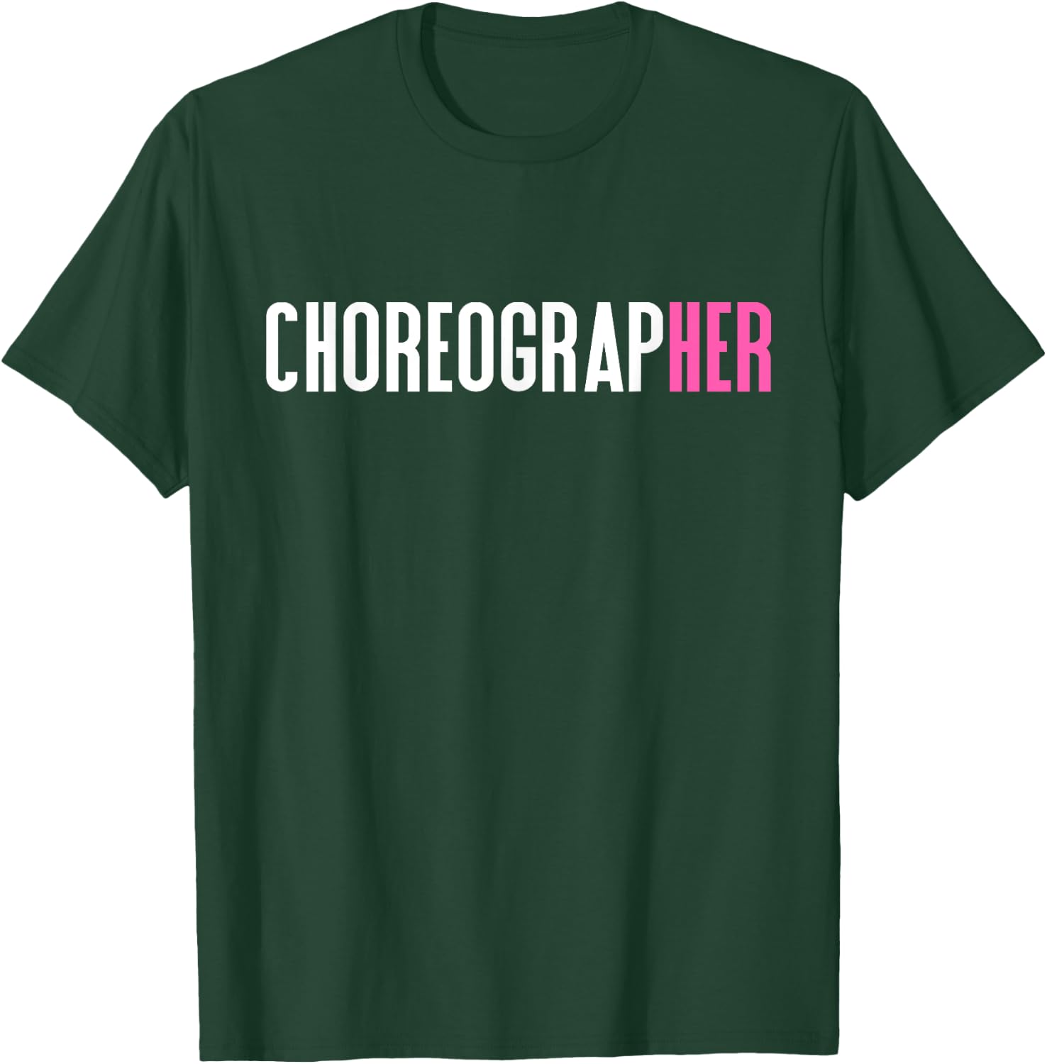 Choreographer Choreographers T-Shirt - T-Shirt | Forest