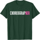Choreographer Choreographers T-Shirt - T-Shirt | Forest