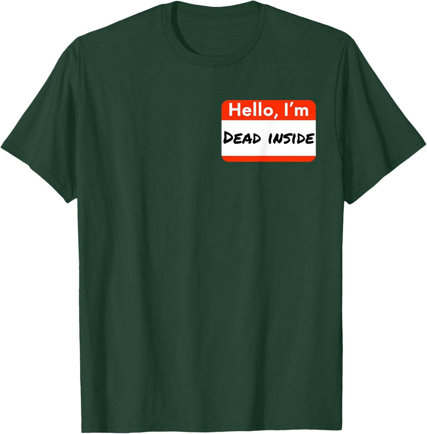 Hello I'm Dead Inside Humorous Funny Name Tag Gift T-Shirt - T-Shirt | Forest