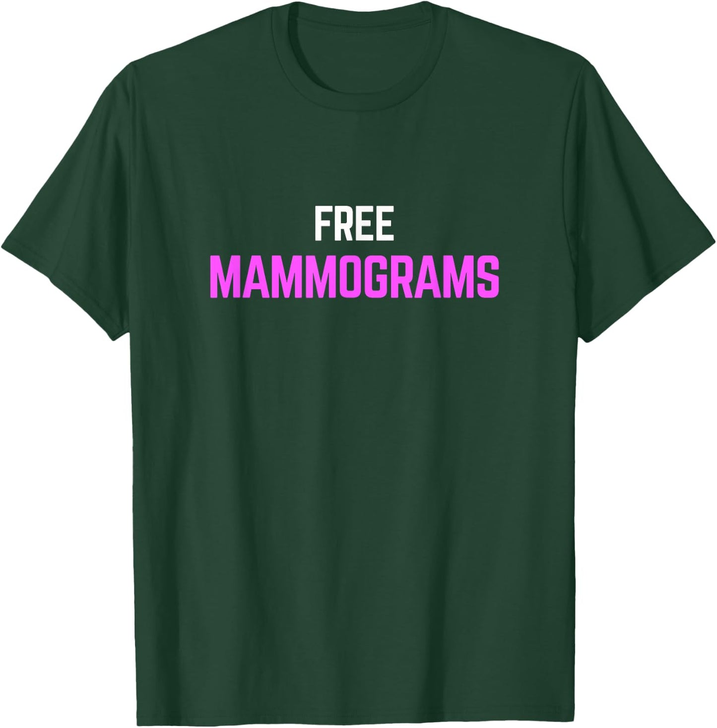 Free Mammograms , Funny Pink Support T-Shirt - T-Shirt | Forest