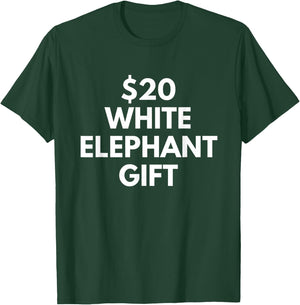 Funny $20 White Elephant Gift T-Shirt - T-Shirt | Forest
