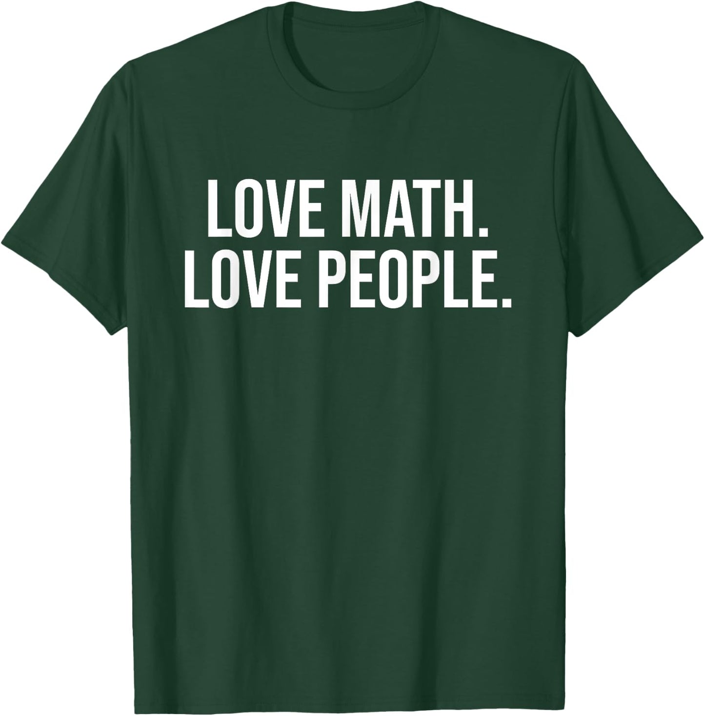 Love Math Love People Mathematics Lovers T-Shirt - T-Shirt | Forest