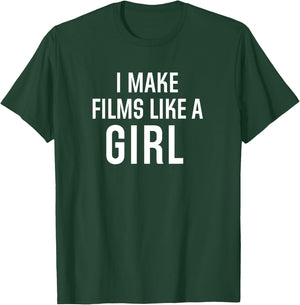 I Make Films Like a Girl T-Shirt - T-Shirt | Forest