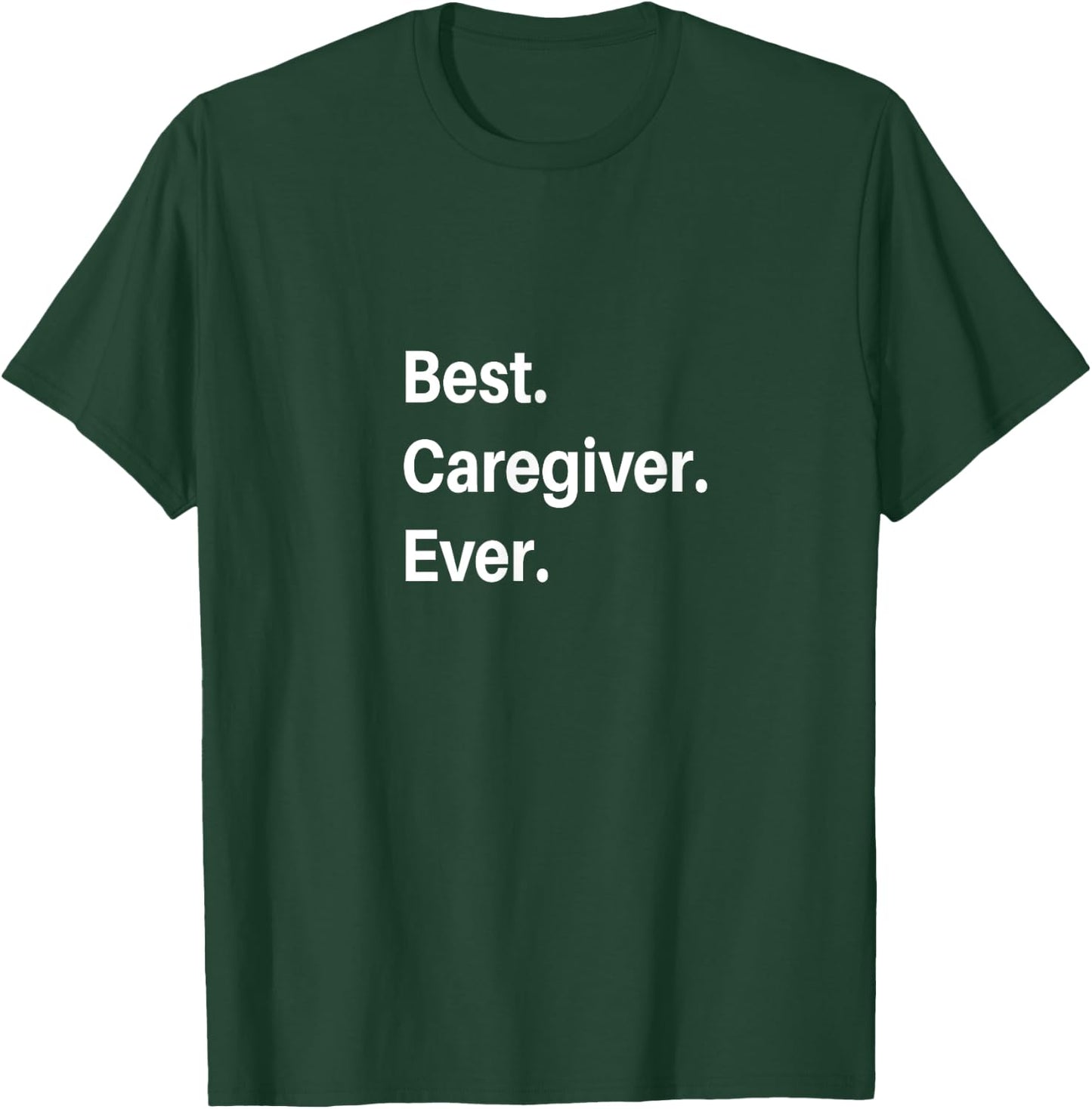 Best Caregiver Ever T-Shirt - T-Shirt | Forest