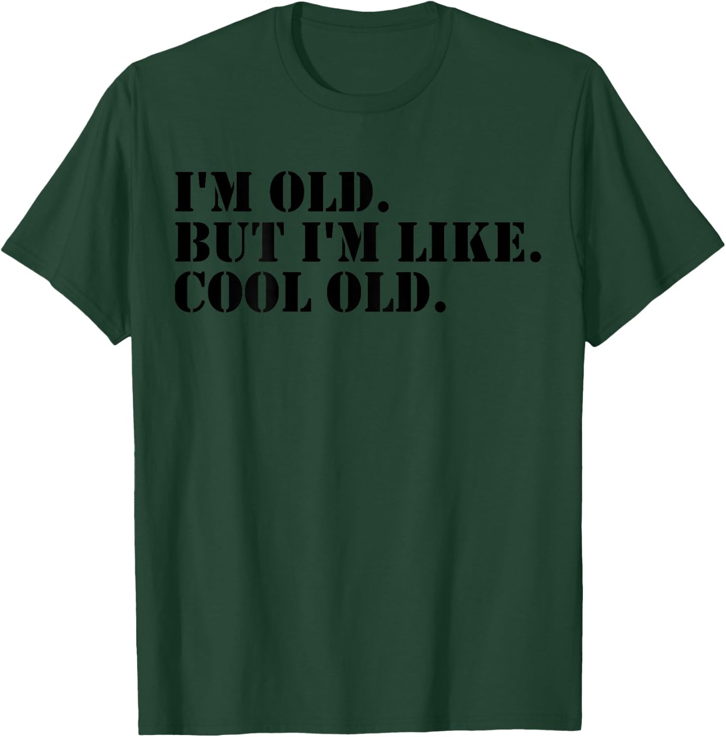 I'm Old But I'm Like Cool Old funny jokes sarcastic T-Shirt - T-Shirt | Forest