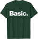 The word Basic | A design that says Basic T-Shirt - T-Shirt | Forest