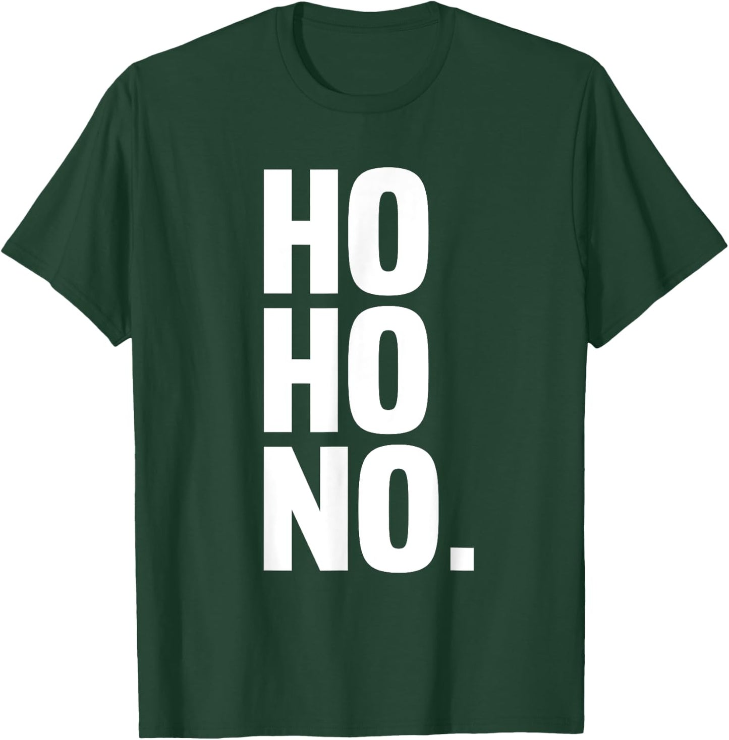 Ho Ho No Shirt - Grumpy Christmas Shirt - Anti Christmas T-Shirt - T-Shirt | Forest