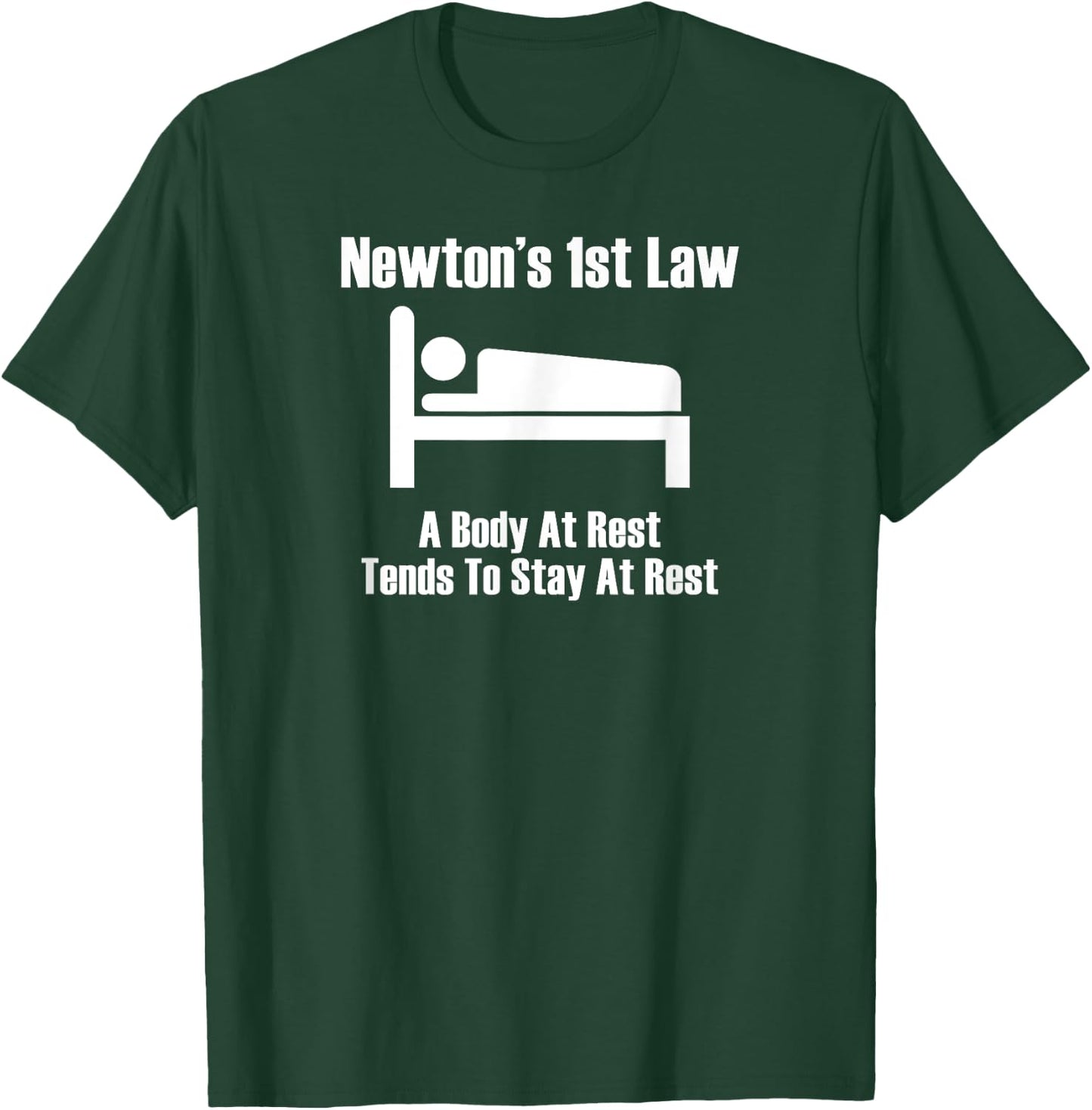 Newton's 1st Law : Body At Rest Tends To Stay At Rest T-Shirt - T-Shirt | Forest