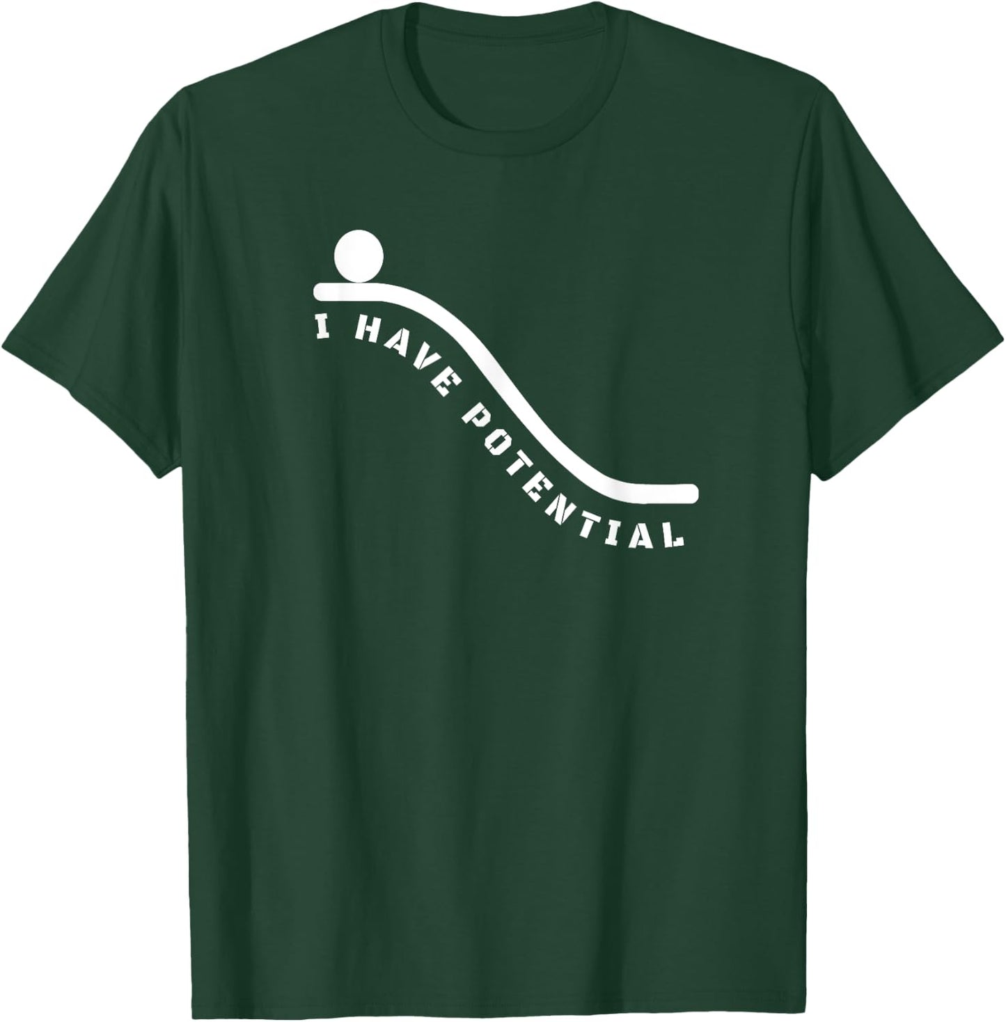 I Have Potential Energy Shirt - Funny Physics Nerd T-Shirt - T-Shirt | Forest