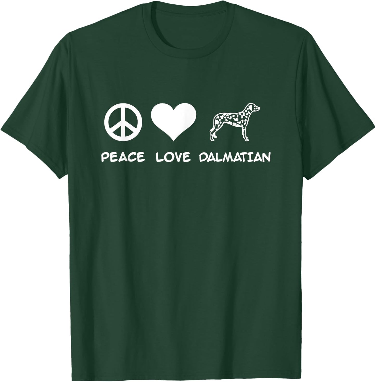 Peace, Love, Dalmatian T-Shirt - T-Shirt | Forest
