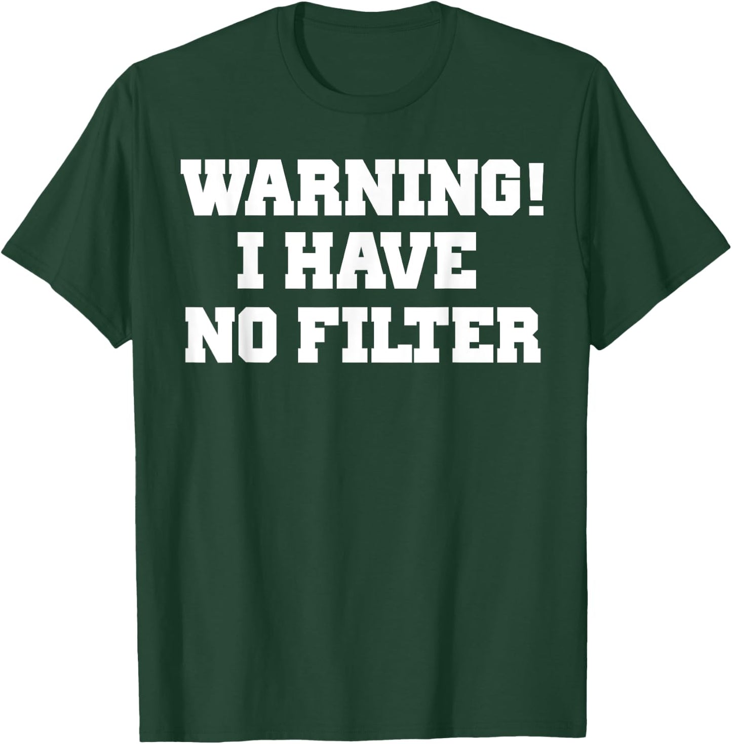 Warning! I Have No Filter Shirt T-Shirt - T-Shirt | Forest