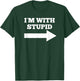 I'm With Stupid Arrow Pointing Right Funny I'm With Stupid T-Shirt - T-Shirt | Forest