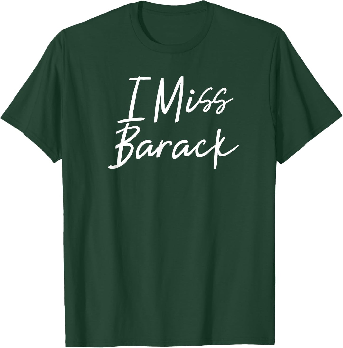 I miss Barack T Shirt Barrack Obama president history T-Shirt - T-Shirt | Forest